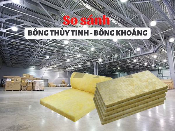 So sánh bông thủy tinh và bông khoáng