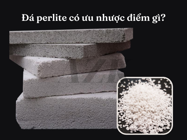 đá perlite có ưu nhược điểm gì